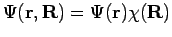 $\Psi(\mathbf{r,R}) = \Psi(\mathbf{r})
\chi(\mathbf{R})$