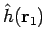 ${\hat h}({\mathbf r}_1)$