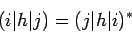 \begin{displaymath}
(i\vert h\vert j) = (j\vert h\vert i)^*
\end{displaymath}