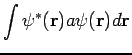 $\displaystyle \int \psi^{*}({\bf r}) a \psi({\bf r}) d{\bf r}$