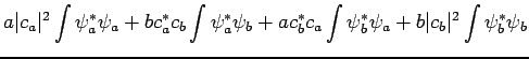 $\displaystyle a \vert c_a\vert^2 \int \psi_a^{*} \psi_a +
b c_a^{*} c_b \int \p...
... c_b^{*} c_a \int \psi_b^{*} \psi_a +
b \vert c_b\vert^2 \int \psi_b^{*} \psi_b$