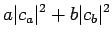 $\displaystyle a \vert c_a\vert^2 + b \vert c_b\vert^2$