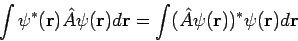 \begin{displaymath}
\int \psi^{*}({\bf r}) \hat{A} \psi({\bf r}) d{\bf r} =
\int (\hat{A} \psi({\bf r}))^{*} \psi({\bf r}) d{\bf r}
\end{displaymath}