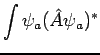 $\displaystyle \int \psi_a (\hat{A} \psi_a)^{*}$