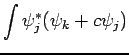 $\displaystyle \int \psi_j^{*} (\psi_k + c \psi_j)$