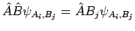 $\displaystyle \hat{A} \hat{B} \psi_{A_i,B_j} = \hat{A} B_j \psi_{A_i,B_j}$