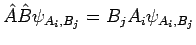 $\displaystyle \hat{A} \hat{B} \psi_{A_i,B_j} = B_j A_i \psi_{A_i,B_j}$