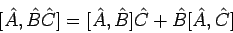 \begin{displaymath}[ \hat{A}, \hat{B} \hat{C} ]= [ \hat{A}, \hat{B} ]
\hat{C} + \hat{B} [\hat{A}, \hat{C} ]
\end{displaymath}