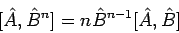 \begin{displaymath}[\hat{A}, \hat{B}^{n}]= n \hat{B}^{n-1} [\hat{A}, \hat{B}]
\end{displaymath}