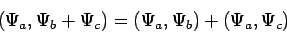 \begin{displaymath}
(\Psi_a, \Psi_b + \Psi_c) = (\Psi_a, \Psi_b) + (\Psi_a, \Psi_c)
\end{displaymath}