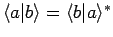 $\langle a \vert b \rangle = \langle b \vert a \rangle^{*}$