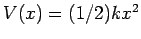 $V(x) =
(1/2)kx^2$