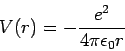 \begin{displaymath}
V(r) = - \frac{e^2}{4 \pi \epsilon_0 r}
\end{displaymath}