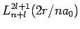 $L_{n+l}^{2l+1}(2r/na_0)$