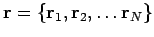 ${\bf r} = \{ {\bf r}_1, {\bf r}_2, \ldots {\bf r}_N \} $