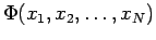 $\Phi(x_1, x_2, \ldots, x_N)$