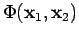 $\displaystyle \Phi({\bf x}_1, {\bf x}_2)$