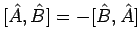 $[ \hat{A}, \hat{B}] = - [ \hat{B}, \hat{A}]$