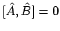 $[\hat{A}, \hat{B}] = 0$